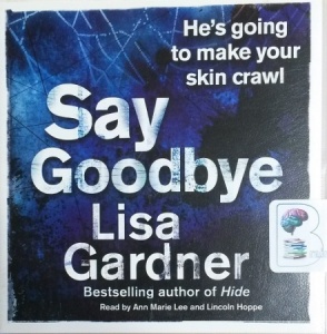 Say Goodbye written by Lisa Gardner performed by Ann Marie Lee and Lincoln Hoppe on CD (Abridged)